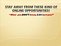 Stay Away From These Kind of Online Opportunities  | BahVideo.com